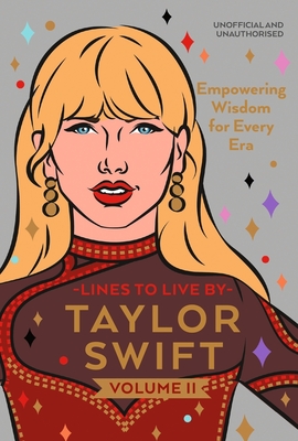 Taylor Swift Lines to Live By Volume II: Empowering Wisdom for Every Era - Pop Press