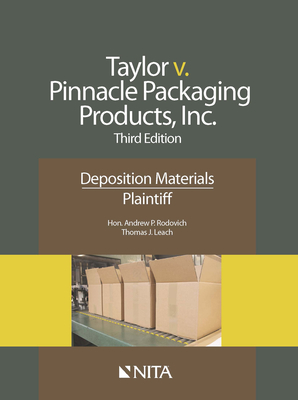 Taylor v. Pinnacle Packaging Products, Inc.: Deposition Materials, Plaintiff - Rodovich, Andrew P, and Leach, Thomas J