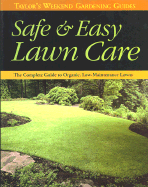 Taylor's Weekend Gardening Guide to Safe and Easy Lawn Care: The Complete Guide to Organic, Low-Maintenance Lawns