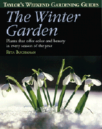 Taylor's Weekend Gardening Guide to the Winter Garden: Plants That Offer Color and Beauty in Every Season of the Year - Buchanan, Rita, and Tenenbaum, Frances (Editor)