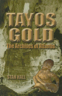 Tayos Gold: The Archives of Atlantis - Hall, Stan