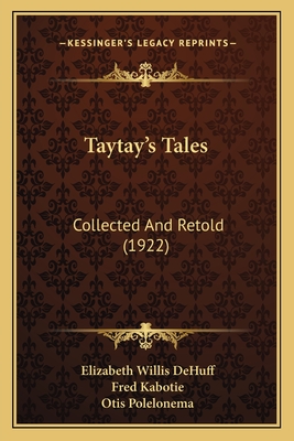 Taytay's Tales: Collected And Retold (1922) - Dehuff, Elizabeth Willis