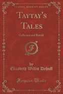 Taytay's Tales: Collected and Retold (Classic Reprint)