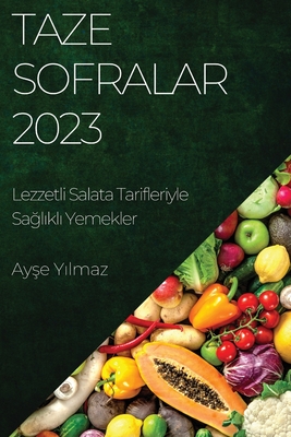 Taze Sofralar 2023: Lezzetli Salata Tarifleriyle Sa l kl  Yemekler - Y lmaz, Ay e