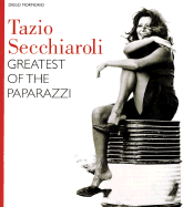 Tazio Secchiaroli: Greatest of the Paparazzi