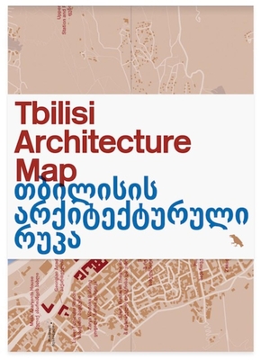 Tbilisi Architecture Map - Chorgolashvili, Ana, and Perego, Stefano (Photographer), and Lamberton, Derek (Editor)