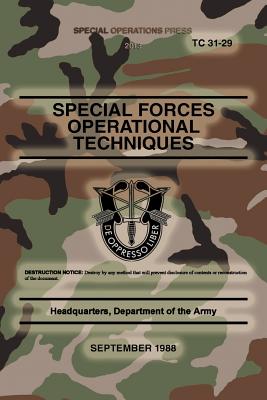 TC 31-29 Special Forces Operational Techniques: September, 1988 - Press, Special Operations (Editor), and The Army, Headquarters Department of
