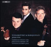 Tchaikovsky & Babajanian: Piano Trios - Johannes Moser (cello); Vadim Gluzman (violin); Yevgeny Sudbin (piano)