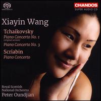 Tchaikovsky: Piano Concerto No. 1; Piano Concerto No. 3; Scriabin: Piano Concerto - Xiayin Wang (piano); Royal Scottish National Orchestra; Peter Oundjian (conductor)
