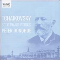Tchaikovsky: Solo Piano Works - Peter Donohoe (piano)