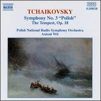 Tchaikovsky: Symphony No. 3 "Polish"; The Tempest, Op. 18 - Polish Radio and Television National Symphony Orchestra; Antoni Wit (conductor)