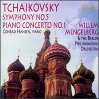 Tchaikovsky: Symphony No. 5; Piano Concerto No. 1 - Conrad Hansen (piano); Berlin Philharmonic Orchestra; Willem Mengelberg (conductor)
