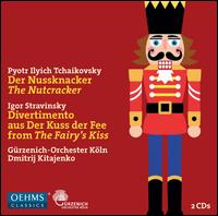 Tchaikovsky: The Nutcracker; Stravinsky: Divertimento from The Fairy's Kiss - Knaben Des Klner Domchores (choir, chorus); Grzenich Orchestra of Cologne; Dmitri Kitayenko (conductor)