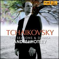 Tchaikovsky: The Seasons; Dumka - Andrei Hoteev (piano)