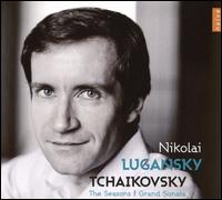 Tchaikovsky: The Seasons; Grand Sonata - Nikolai Lugansky (piano)