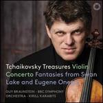 Tchaikovsky Treasures: Violin Concerto; Fantasies from Swan Lake and Eugene Onegin