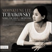 Tchaikovsky: Works for Violin & Orchestra - Moonkyung Lee (violin); London Symphony Orchestra; Miran Vaupotic (conductor)