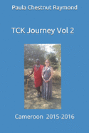 TCK Journey Vol 2: Cameroon: 2015-2016