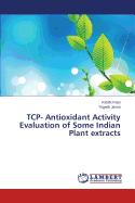 TCP- Antioxidant Activity Evaluation of Some Indian Plant Extracts