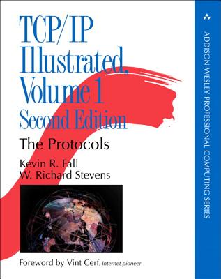 TCP/IP Illustrated: The Protocols, Volume 1 - Fall, Kevin, and Stevens, W.