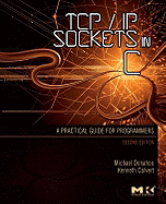TCP/IP Sockets in C: Practical Guide for Programmers - Donahoo, S, and Donahoo, Michael J, and Calvert, Kenneth L