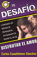 Te Desafio A Disfrutar el Amor