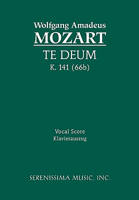 Te Deum, K.141 / 66b: Vocal score - Mozart, Wolfgang Amadeus, and Gleichauf, Franz Xaver, and Torvik, Karel (Editor)