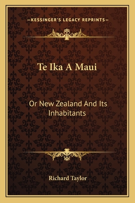 Te Ika A Maui: Or New Zealand And Its Inhabitants - Taylor, Richard, Professor