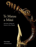 Te Matau a M?Ui: Fish-Hooks, Fishing and Fisheries in New Zealand