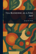 Tea-Blending as a Fine Art