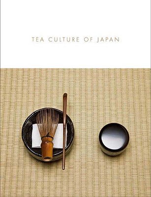Tea Culture of Japan - Ohki, Sadako, and Watanabe, Takeshi (Contributions by)