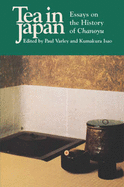 Tea in Japan: Essays on the History of Chanoyu - Varley, Paul (Editor), and Isao, Kumakura (Editor)