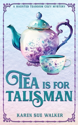 Tea is for Talisman - Walker, Karen Sue