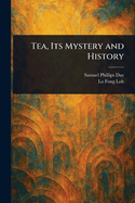 Tea, Its Mystery and History