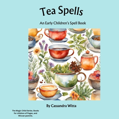 Tea Spells: An Early Children's Spell Book - Witta, Cassandra