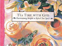 Tea Time with God: Heartwarming Insights to Refresh Your Spirit - Honor Books (Editor)