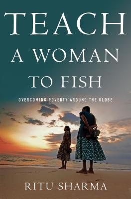 Teach a Woman to Fish - Sharma, Ritu