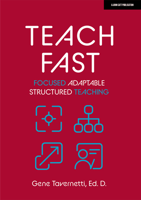 Teach Fast: Focused Adaptable Structured Teaching - Tavernetti, Gene