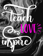 Teach Love Inspire: Teacher Notebook - 100 Page Double Sided Composition Notebook College Ruled - Great Gift for Favorite School Teacher Pink & White Script Font - Beautiful Black & White Marble Swirl Cover - For the Classroom & or Journal Writing at Home