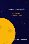 Teach Me God's Word: Strength In Believing