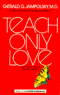 Teach Only Love - Jampolsky, Gerald G, M.D., M D, and Janpolsky