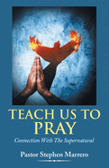 Teach Us To Pray: Connection With The Supernatural