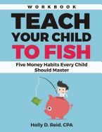 Teach Your Child to Fish Workbook: Five Money Habits Every Child Should Master