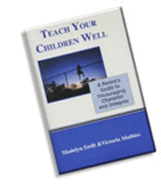 Teach Your Children Well: A Parent's Guide to Encouraging Character and Integrity