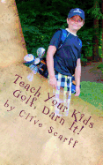 Teach Your Kids Golf Darn It!