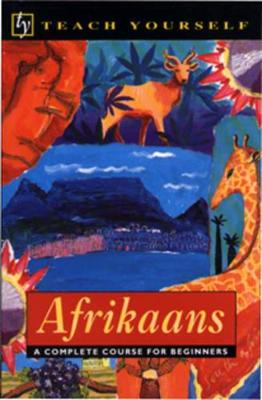 Teach yourself Afrikaans: A Complete Course for Beginners - van Schalkwyk, Helena