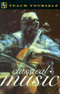 Teach Yourself Classical Music