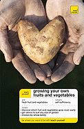 Teach Yourself Growing Your Own Fruits and Vegetables