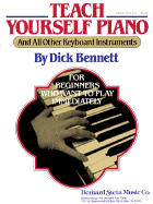 Teach Yourself Piano (and All Other Keyboard Instruments): For Beginners Who Want to Play Immediately