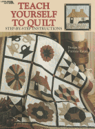 Teach Yourself to Quilt: Step-By-Step Instructions